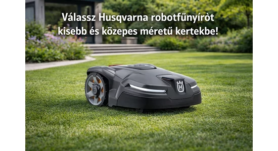 Válassz Husqvarna robotfűnyírót kis- és közepes méretű kertekbe - is!